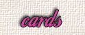 Cards