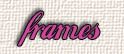 Frames